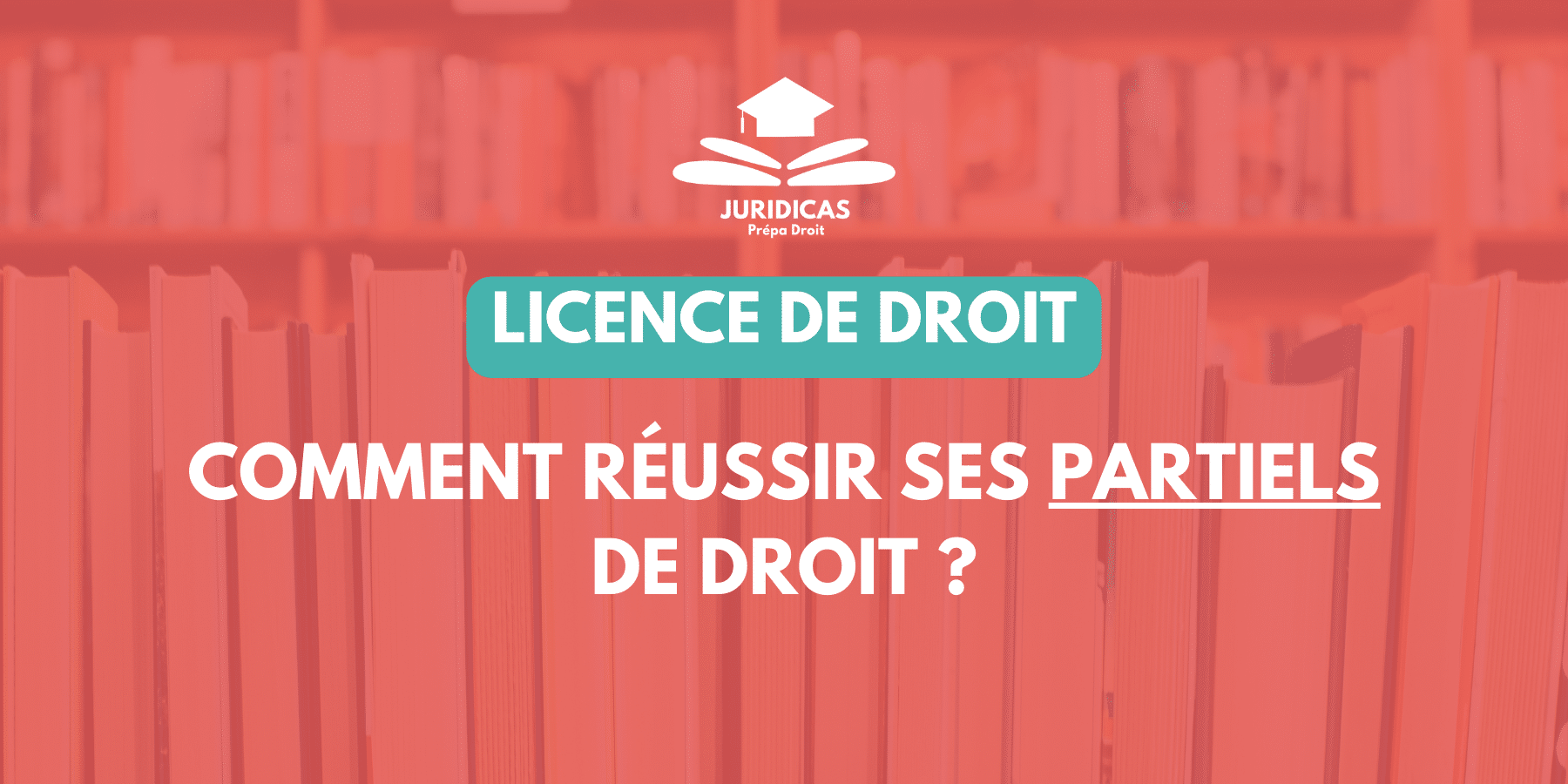 Comment réussir ses partiels de droit